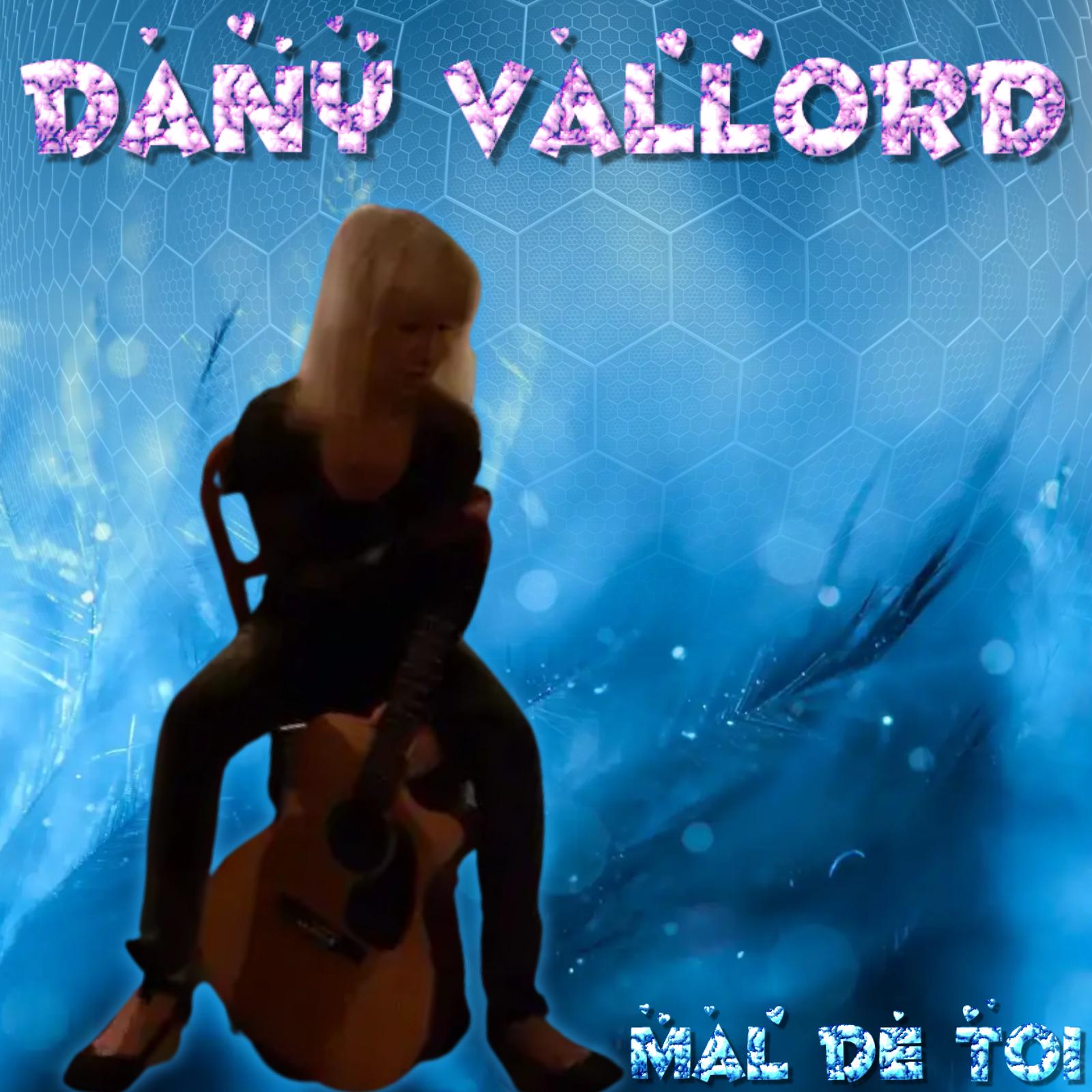 Dany Vallord - Mal de toi